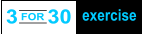 3 for 30 excerise - Three exercises, 10 x each, repeat 3 times. Class will keep you engaged, interested and good-tired, while you’re improving your cardiovascular endurance and strength.